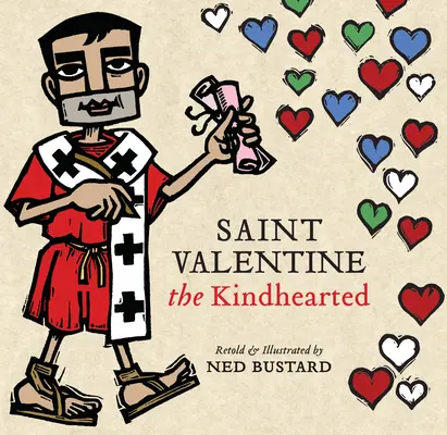 Svätý Valentín Dobrosrdečný: Valentín: História a legendy o odvážnom a milujúcom Božom služobníkovi - Saint Valentine the Kindhearted: The History and Legends of God's Brave and Loving Servant