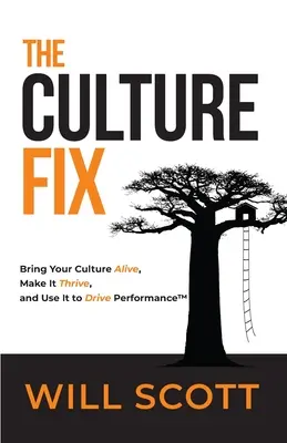 Náprava kultúry: Oživte svoju kultúru, nechajte ju prekvitať a využite ju na podporu výkonnosti - The Culture Fix: Bring Your Culture Alive, Make It Thrive, and Use It to Drive Performance