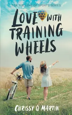 Láska s tréningovými kolieskami: Sladká romanca pre mladých dospelých - Love with Training Wheels: A Sweet Young Adult Romance