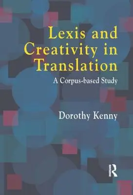 Lexika a kreativita v preklade: Korpusový prístup - Lexis and Creativity in Translation: A Corpus Based Approach