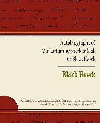 Autobiografia Ma ka tai me she kia kiak alebo Čierny jastrab - Autobiography of Ma ka tai me she kia kiak or Black Hawk