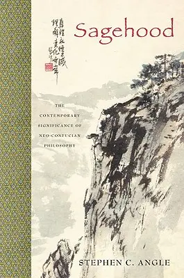 Sagehood (Múdrosť): Súčasný význam neokonfuciánskej filozofie - Sagehood: The Contemporary Significance of Neo-Confucian Philosophy
