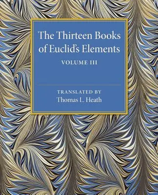 Trinásť kníh Euklidových elementov: 3. zväzok, knihy X-XIII a dodatok - The Thirteen Books of Euclid's Elements: Volume 3, Books X-XIII and Appendix