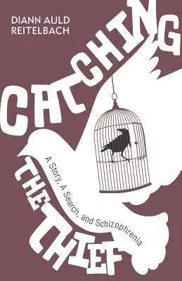 Chytanie zlodejov: Príbeh, pátranie a schizofrénia - Catching the Thief: A Story, A Search, and Schizophrenia