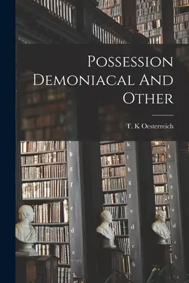 Posadnutosť démonmi a iné - Possession Demoniacal And Other