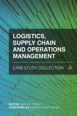 Zbierka prípadových štúdií z logistiky, dodávateľského reťazca a riadenia prevádzky - Logistics, Supply Chain and Operations Management Case Study Collection