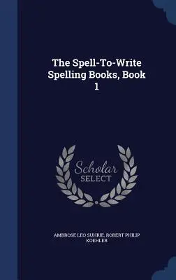 Knihy o hláskovaní, kniha 1 - The Spell-To-Write Spelling Books, Book 1