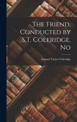 The Friend, Conducted by S.T. Coleridge, No