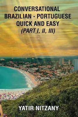 Konverzačná brazílska portugalčina rýchlo a jednoducho - knihy I, II a III - Conversational Brazilian Portuguese Quick and Easy - Books I, II, and III
