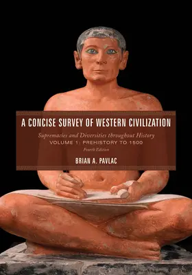 Stručný prehľad západnej civilizácie: Prehľad západnej civilizácie: nadvlády a rozmanitosti v dejinách, od praveku po rok 1500 - A Concise Survey of Western Civilization: Supremacies and Diversities throughout History, Prehistory to 1500