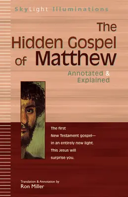 Skryté Matúšovo evanjelium: Evanjelium podľa Matúša: komentované a vysvetľované - The Hidden Gospel of Matthew: Annotated & Explained