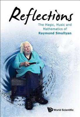 Úvahy: Kúzlo, hudba a matematika Raymonda Smullyana - Reflections: The Magic, Music and Mathematics of Raymond Smullyan