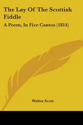 The Lay of the Scottish Fiddle (Škótske husle: Báseň v piatich častiach (1814) - The Lay of the Scottish Fiddle: A Poem, in Five Cantos (1814)