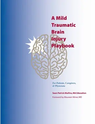 Príručka mierneho traumatického poranenia mozgu pre pacientov, opatrovateľov a lekárov - A Mild Traumatic Brain Injury Playbook For Patients, Caregivers & Physicians