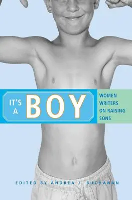 Je to chlapec: Ženy spisovateľky o výchove synov - It's a Boy: Women Writers on Raising Sons