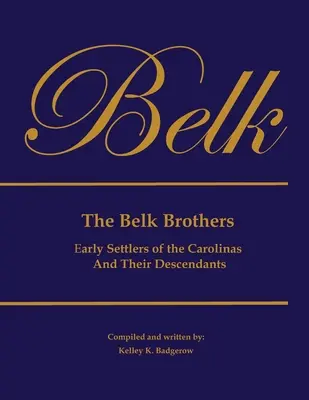 Bratia Belkovci, prví osadníci Karolíny a ich potomkovia - The Belk Brothers, Early Settlers of the Carolinas And Their Descendants