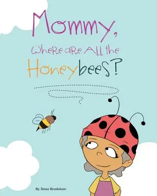 Mami, kde sú všetky včely? - Mommy, Where Are All the Honeybees?