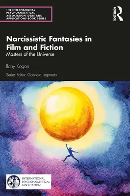 Narcistické fantázie vo filme a fikcii: Vládcovia vesmíru - Narcissistic Fantasies in Film and Fiction: Masters of the Universe
