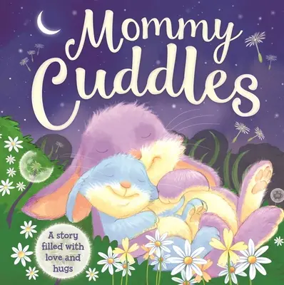 Mamička sa mazná - príbeh plný lásky a objatí: Polstrovaná dosková kniha - Mommy Cuddles-A Story Filled with Love and Hugs: Padded Board Book