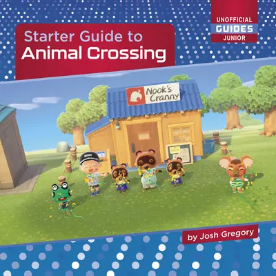 Sprievodca pre začiatočníkov k hre Animal Crossing - Starter Guide to Animal Crossing