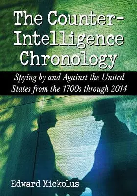Chronológia kontrarozviedky: Chronológia špehovania zo strany Spojených štátov a proti nim od roku 1700 do roku 2014 - The Counterintelligence Chronology: Spying by and Against the United States from the 1700s Through 2014