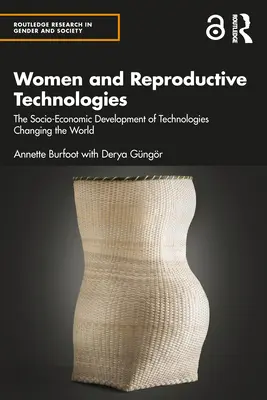 Ženy a reprodukčné technológie: Sociálno-ekonomický vývoj technológií, ktoré menia svet - Women and Reproductive Technologies: The Socio-Economic Development of Technologies Changing the World