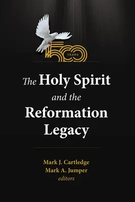 Duch Svätý a reformačný odkaz - The Holy Spirit and the Reformation Legacy