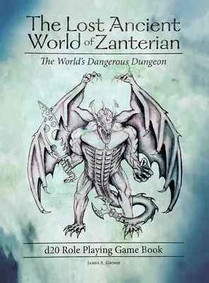 Stratený staroveký svet Zanterian d20 Kniha na hranie rolí: Nebezpečný dungeon sveta - The Lost Ancient World of Zanterian d20 Role Playing Game Book: The World's Dangerous Dungeon