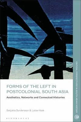 Formy ľavice v postkoloniálnej južnej Ázii: Estetika, siete a prepojené dejiny - Forms of the Left in Postcolonial South Asia: Aesthetics, Networks and Connected Histories