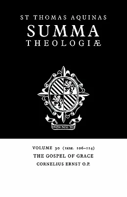 Summa Theologiae: 30. zväzok, Evanjelium o milosti: 1a2ae. 106-114 - Summa Theologiae: Volume 30, the Gospel of Grace: 1a2ae. 106-114