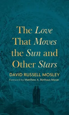 Láska, ktorá hýbe Slnkom a inými hviezdami - The Love That Moves the Sun and Other Stars