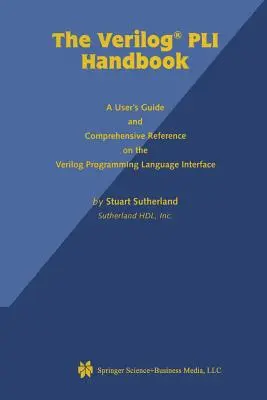 Príručka Verilog Pli: Príručka používateľa a komplexná referencia na rozhranie programovacieho jazyka Verilog - The Verilog Pli Handbook: A User's Guide and Comprehensive Reference on the Verilog Programming Language Interface