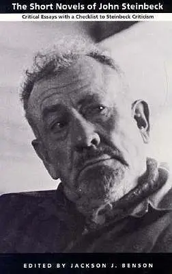 The Short Novels of John Steinbeck: Critical Essays with a Checklist to Steinbeck Criticism (Krátke romány Johna Steinbecka: kritické eseje s kontrolným zoznamom k Steinbeckovej kritike) - The Short Novels of John Steinbeck: Critical Essays with a Checklist to Steinbeck Criticism