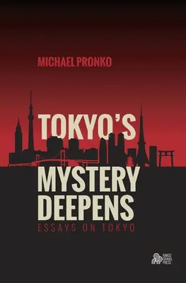 Záhada Tokia sa prehlbuje: Eseje o Tokiu - Tokyo's Mystery Deepens: Essays on Tokyo