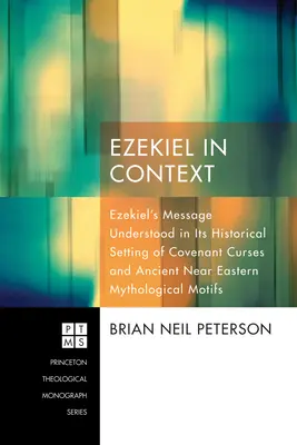 Ezechiel v kontexte: Ezechielovo posolstvo chápané v historickom kontexte zmluvných kliatieb a starovekých blízkovýchodných mytologických motívov - Ezekiel in Context: Ezekiel's Message Understood in Its Historical Setting of Covenant Curses and Ancient Near Eastern Mythological Motifs