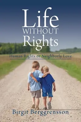 Život bez práv: Ľudské práva alebo láska k blížnemu - Life Without Rights: Human Rights or Neighborly Love