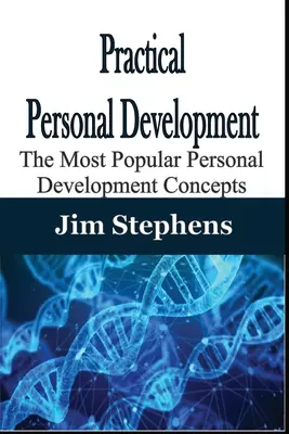 Praktický osobnostný rozvoj: Najobľúbenejšie koncepcie osobného rozvoja - Practical Personal Development: The Most Popular Personal Development Concepts