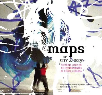 Mapy mesta a tela: objasnenie performancií Denise Uyehara - Maps of City and Body: Shedding Light on the Performances of Denise Uyehara