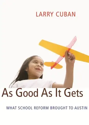 Tak dobre, ako sa len dá: Čo priniesla školská reforma do Austinu - As Good as It Gets: What School Reform Brought to Austin