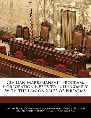 Program civilnej streľby: Korporácia musí v plnej miere dodržiavať zákon o predaji strelných zbraní - Civilian Marksmanship Program: Corporation Needs to Fully Comply with the Law on Sales of Firearms