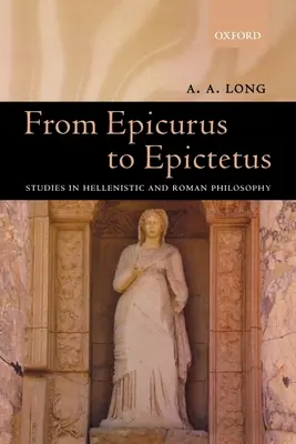 Od Epikura po Epiktéta: Štúdie z helenistickej a rímskej filozofie - From Epicurus to Epictetus: Studies in Hellenistic and Roman Philosophy