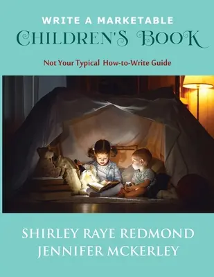 Napíšte predajnú detskú knihu: Nie je to typický návod na písanie - Write a Marketable Children's Book: Not Your Typical How-To-Write Guide
