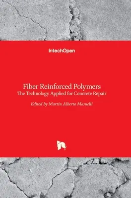 Polyméry vystužené vláknami: Technológia aplikovaná na opravu betónu - Fiber Reinforced Polymers: The Technology Applied for Concrete Repair