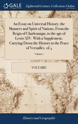 Esej o dejinách sveta, mravoch a duchu národov, od vlády Charlemaigna až po Ľudovíta XIV. S dodatkom, ktorý obsahuje - An Essay on Universal History, the Manners and Spirit of Nations, From the Reign of Charlemaign, to the age of Lewis XIV. With a Supplement, Carrying