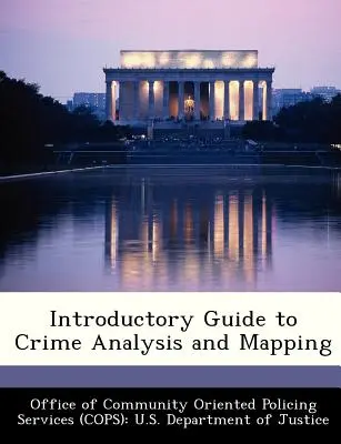 Úvodná príručka k analýze a mapovaniu kriminality - Introductory Guide to Crime Analysis and Mapping