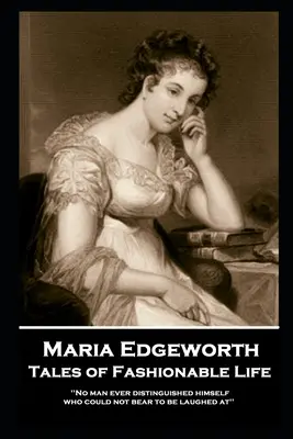 Maria Edgeworth - Príbehy módneho života: „Nikdy sa nevyznamenal človek, ktorý by nezniesol, že sa mu smejú.“ - Maria Edgeworth - Tales of Fashionable Life: 'No man ever distinguished himself who could not bear to be laughed at''
