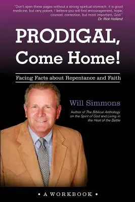 Márnotratný, vráť sa domov!: Tvárou v tvár skutočnostiam o pokání a viere - Prodigal, Come Home!: Facing Facts about Repentance and Faith
