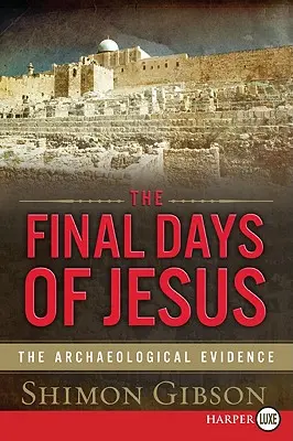 Posledné dni Ježiša: Archeologické dôkazy - The Final Days of Jesus: The Archaeological Evidence