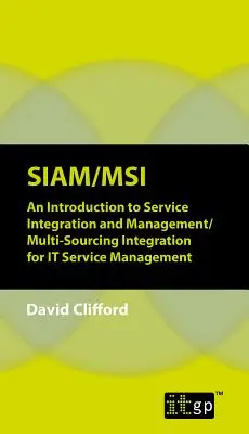 Siam/Msi: Sisi: Úvod do integrácie a riadenia služieb/Multi-sourcing Integration for IT Service Management - Siam/Msi: An Introduction to Service Integration and Management/Multi-sourcing Integration for IT Service Management