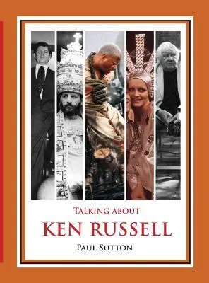 Rozprávanie o Kenovi Russellovi (Deluxe Edition) - Talking About Ken Russell (Deluxe Edition)